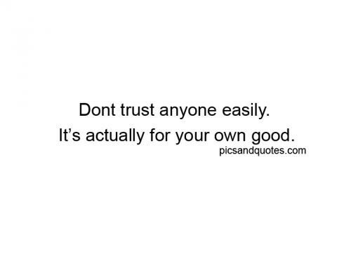 a white background with the words don't trust anyone easily it's actually for your own good