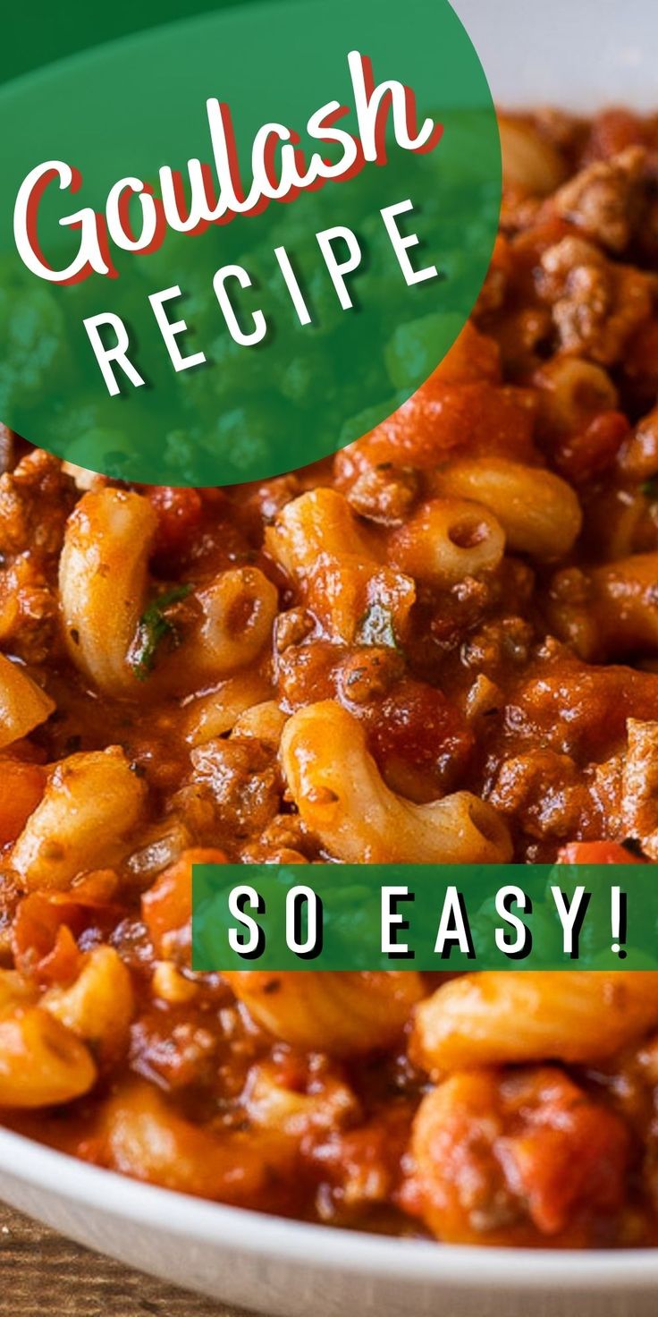 a white bowl filled with pasta and meat on top of a wooden table next to a green sign that says goulash recipe so easy