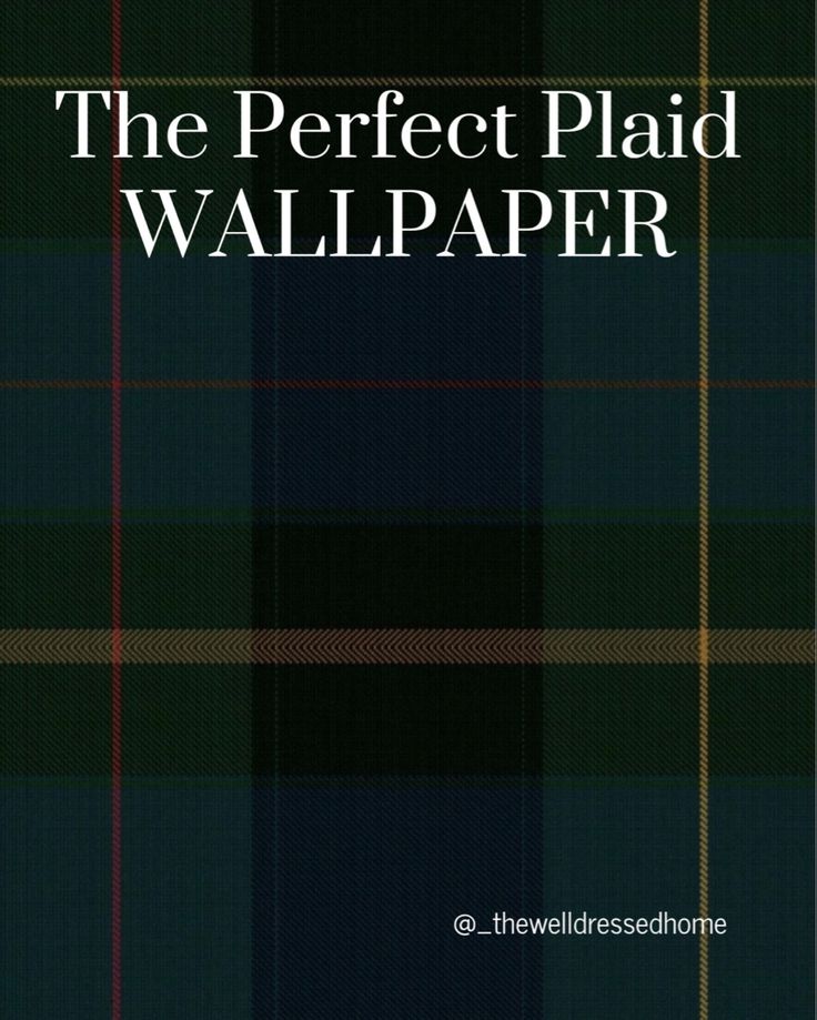 the perfect plaid wallpaper is shown in black and green checkered fabric with white lettering