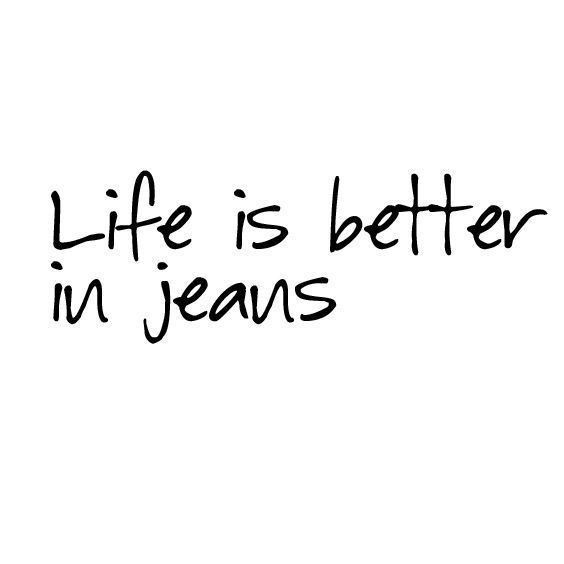 the words life is better in jeans are written on a white background with black ink