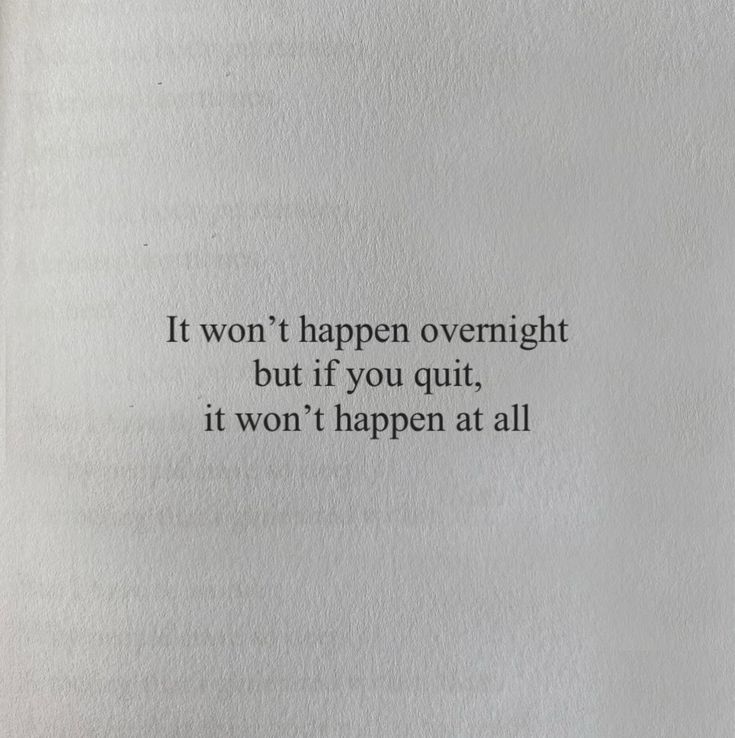 an open book with the words it won't happen overnight but if you quit, it won't happen at all