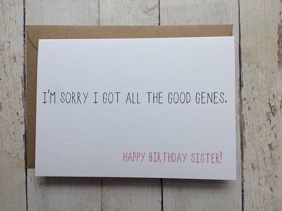 a birthday card with the words i'm sorry i got all the good genees