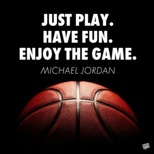 a basketball with the quote just play have fun enjoy the game