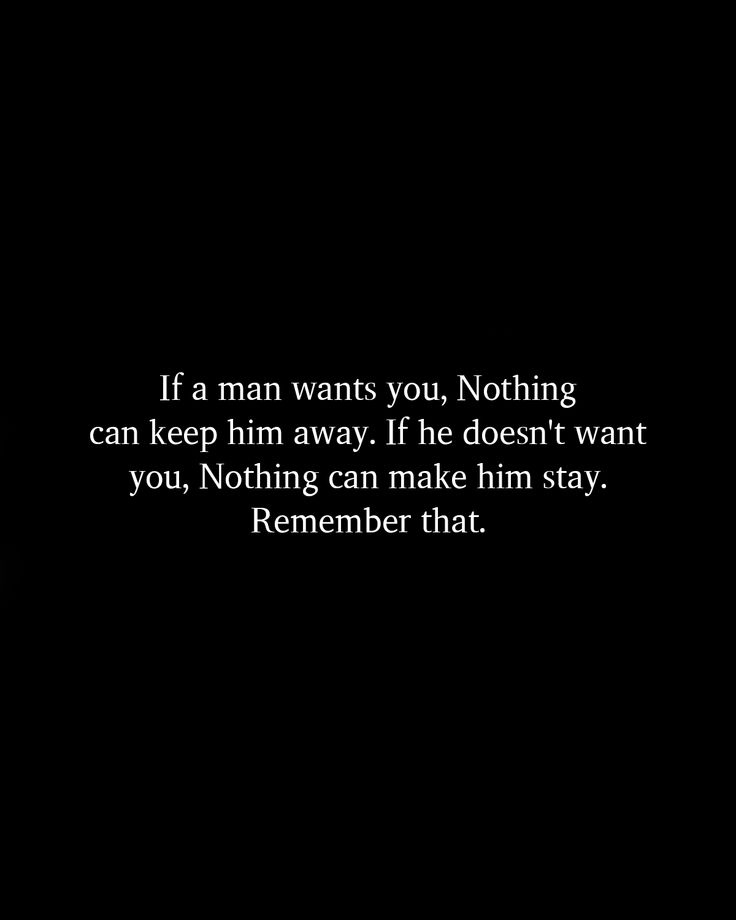 He Doesn’t Have Time For Me, Let A Man Do What He Wants Quotes, If He Can Go Without Talking To You, He Doesn’t Want You Quotes, I Want A Man Who Quotes, If He Wanted To He Would, Want You Quotes, Want Quotes, Positive Mental Health