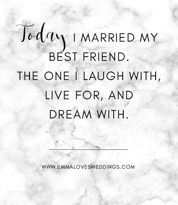 the quote today i married my best friend, the one i laugh with, live for and dream with