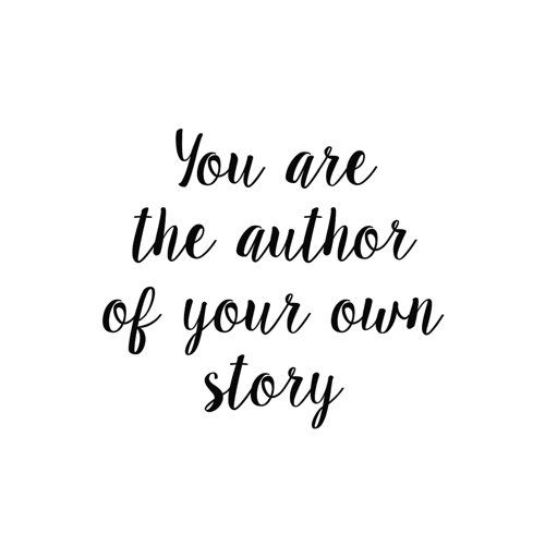 the words you are the author of your own story written in black ink on a white background