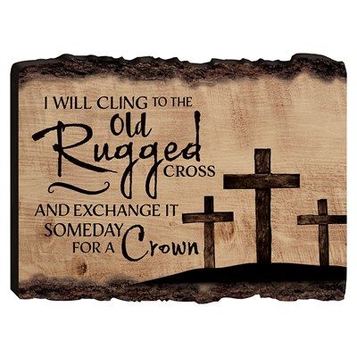 a wooden sign with three crosses and the words i will cling to the old rugged cross and exchange it somebody for a crown