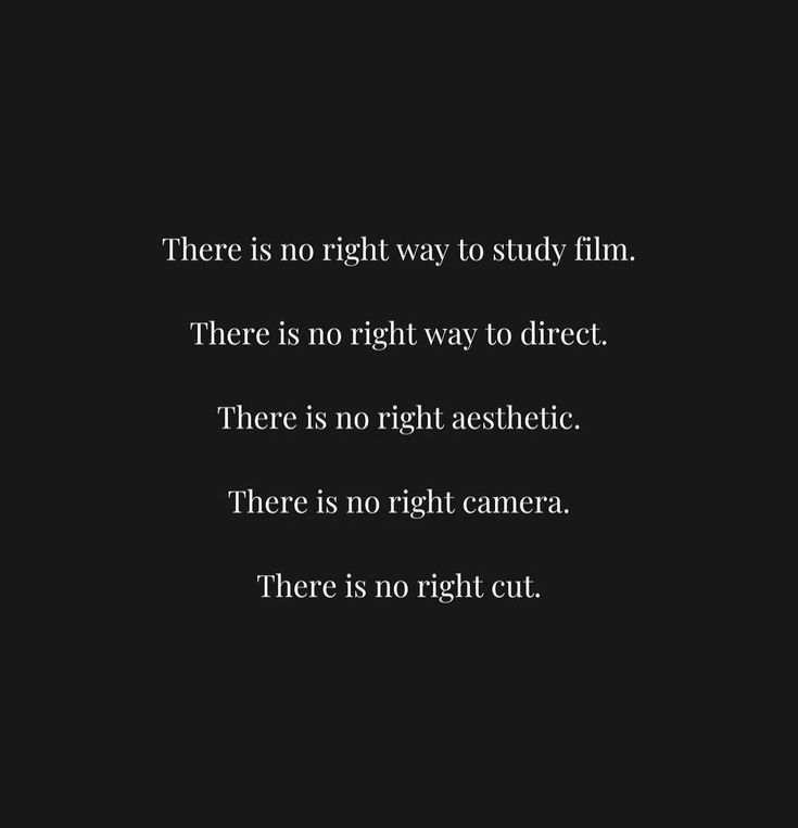 there is no right way to study film, there is no right way to direct