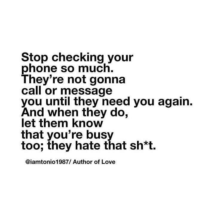 an image with the words stop checking your phone so much they're not gona call or message