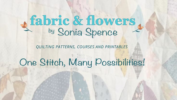 fabric & flowers | Quilt & Pattern Designer