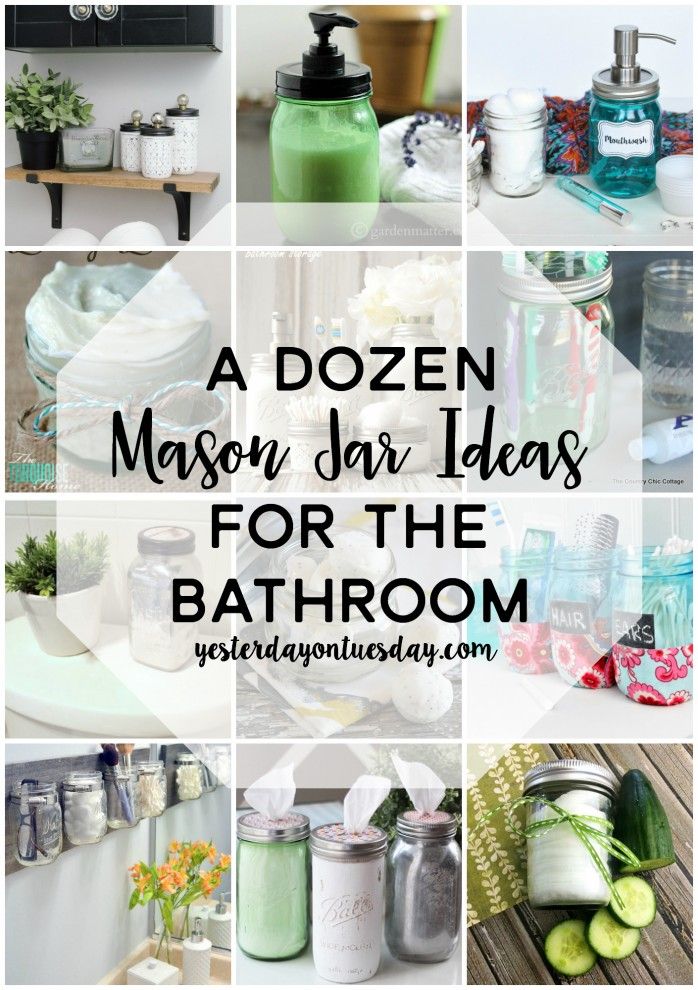 a collage of mason jar ideas for the bathroom with text overlay that reads, a dozen mason jar ideas for the bathroom