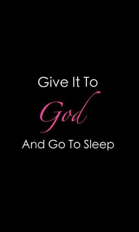 a black background with the words give it to god and go to sleep on it