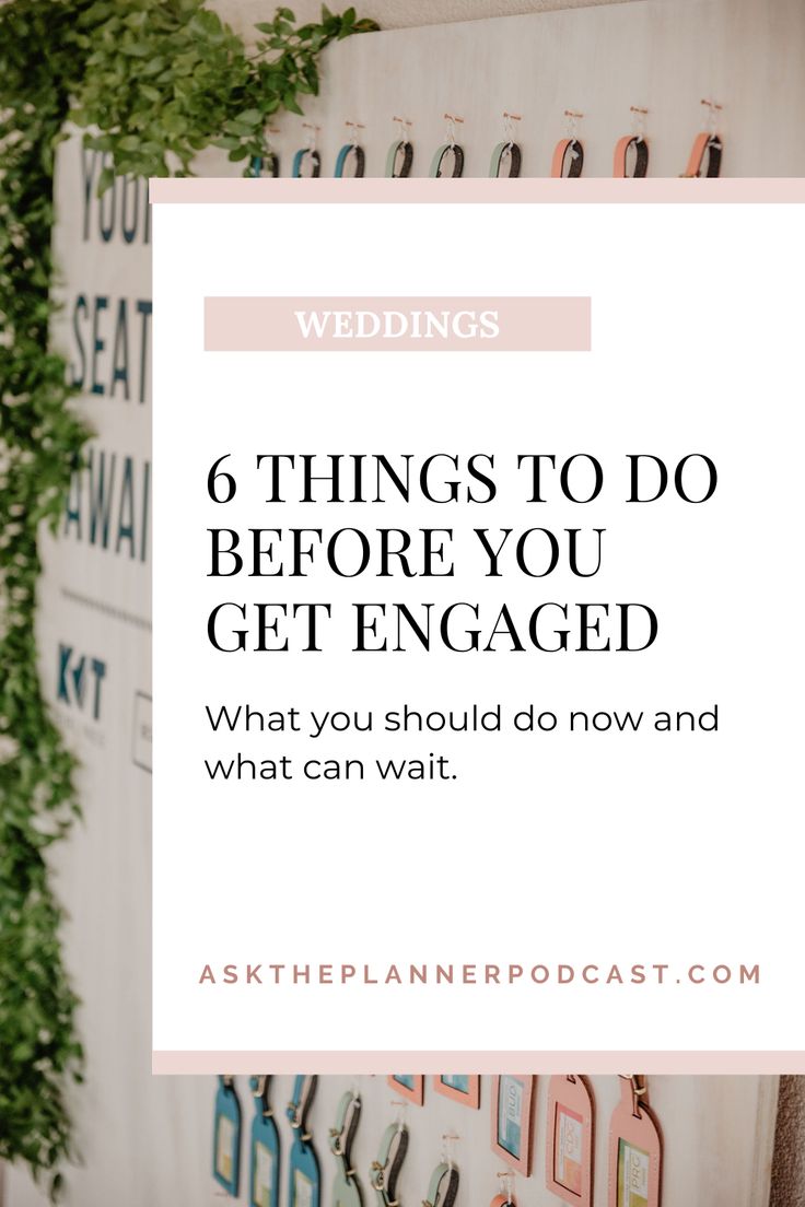 the words, 6 things to do before you get engaged what you should do now and what can wait