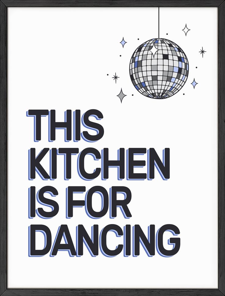 this kitchen is for dancing poster with the words'this kitchen is for dancing '