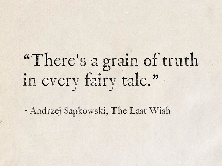 there's a grain of truth in every fairy tale