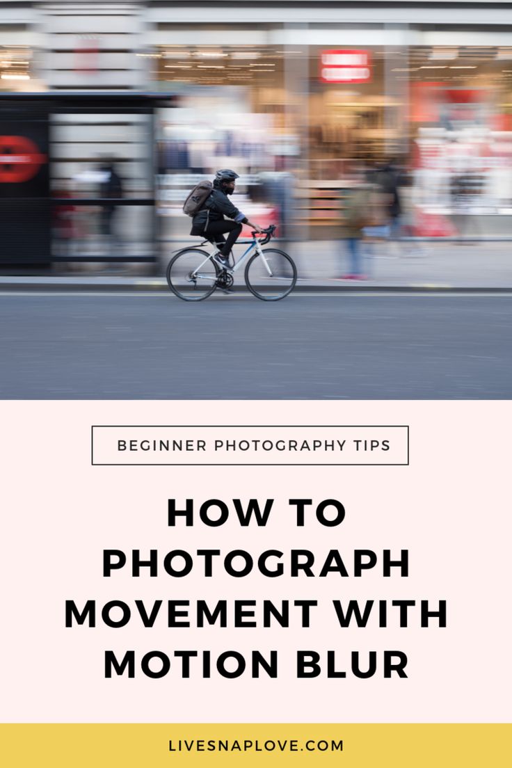 a person riding a bike down the street with text overlay that reads how to photograph movement with motion blur