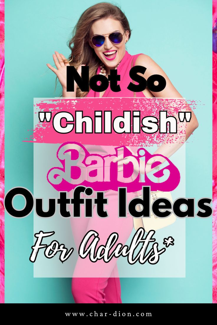 a woman in pink pants and sunglasses with the words not so childishish barbie outfit ideas for