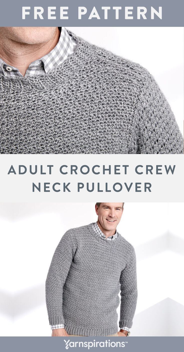 a man wearing a gray sweater with the text, free pattern adult crochet crew neck pullover