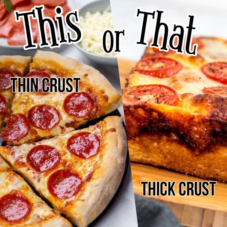 this or that? thin crust pizza and thick crust pizza