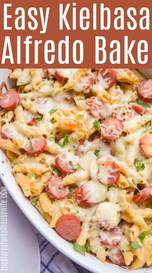 an easy kielbasa alfredo bake in a white casserole dish with text overlay