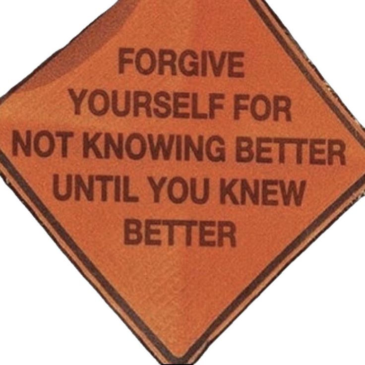 an orange warning sign that says, for you've yourself for not known better until you knew better