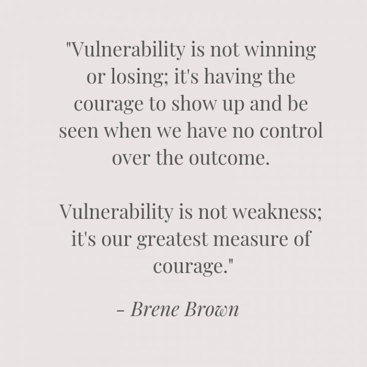 a quote that reads,'vuherabiility is not winning or losing it's having the courage to show up and be seen when we have no control over the