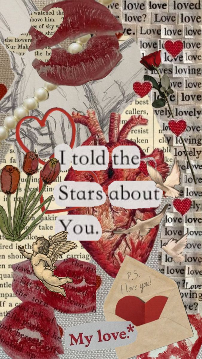 an altered collage with hearts, flowers, and words on it that says i told the stars about you