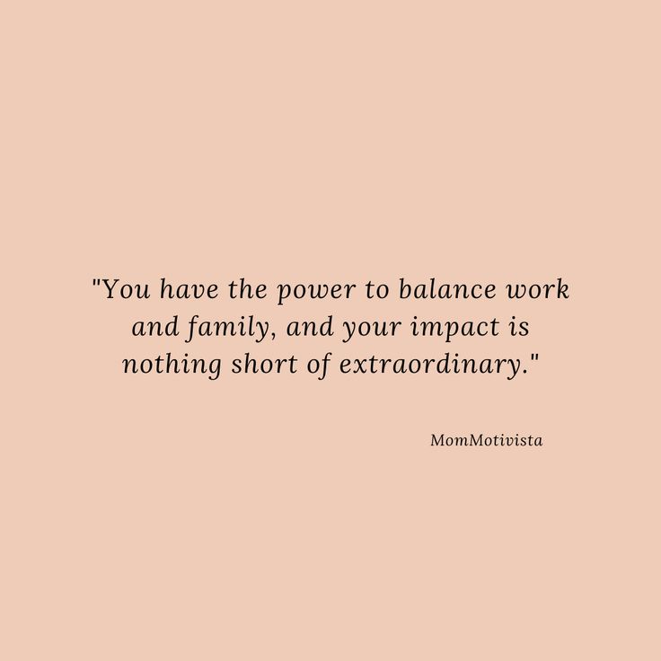 the quote you have the power to balance work and family and your impact is nothing short of extraordinary