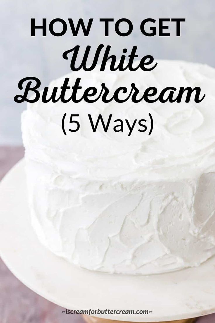 a white buttercream cake on a plate with the words how to get white buttercream 5 ways