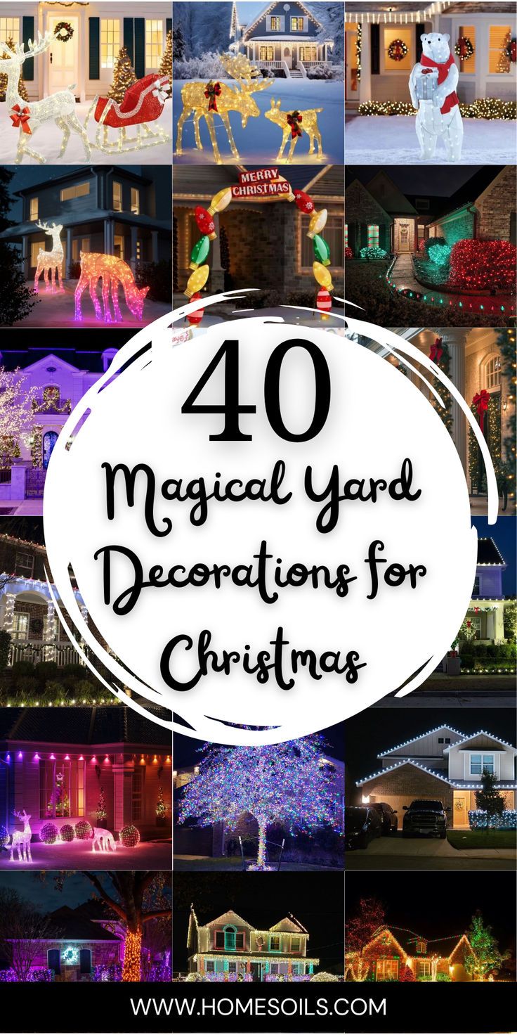 the top ten christmas yard decorations for homes and gardens with text overlay that reads 40 magic yard decorations for christmas