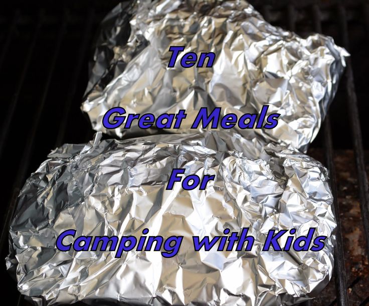 two foil wrapped hot dogs cooking on the grill with text overlay that reads ten great meals for camping with kids