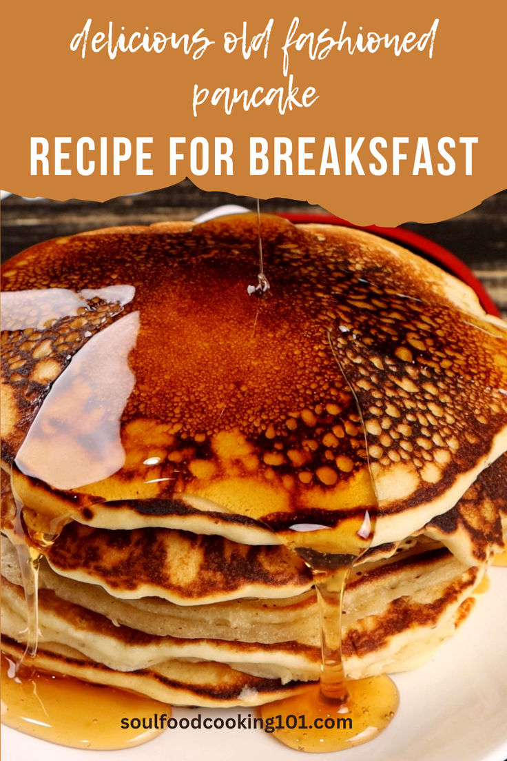 pancakes stacked on top of each other with syrup drizzled over them and the words, delicious old fashioned pancake recipe for breakfast