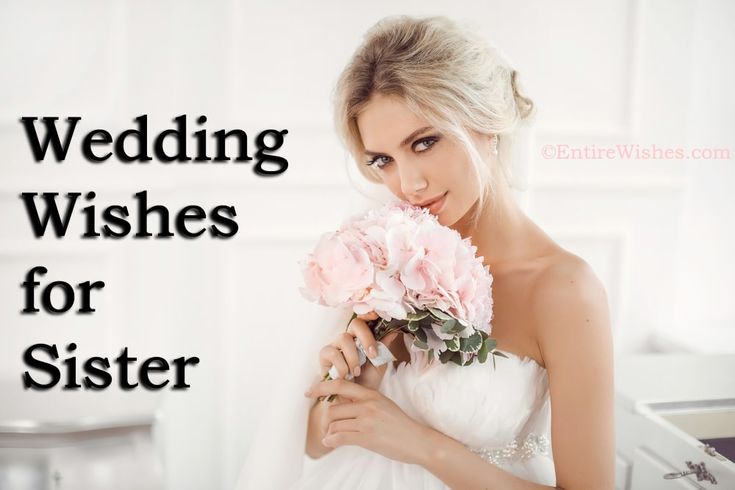 a woman in a wedding dress holding flowers and the words, wedding wishes for sister