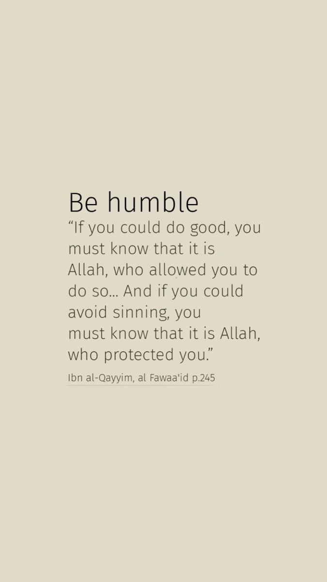 an image with the quote be humble if you could do good, you must know that it is