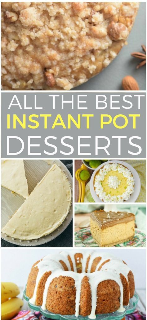 all the best instant pot desserts to make for your next party or special occasion