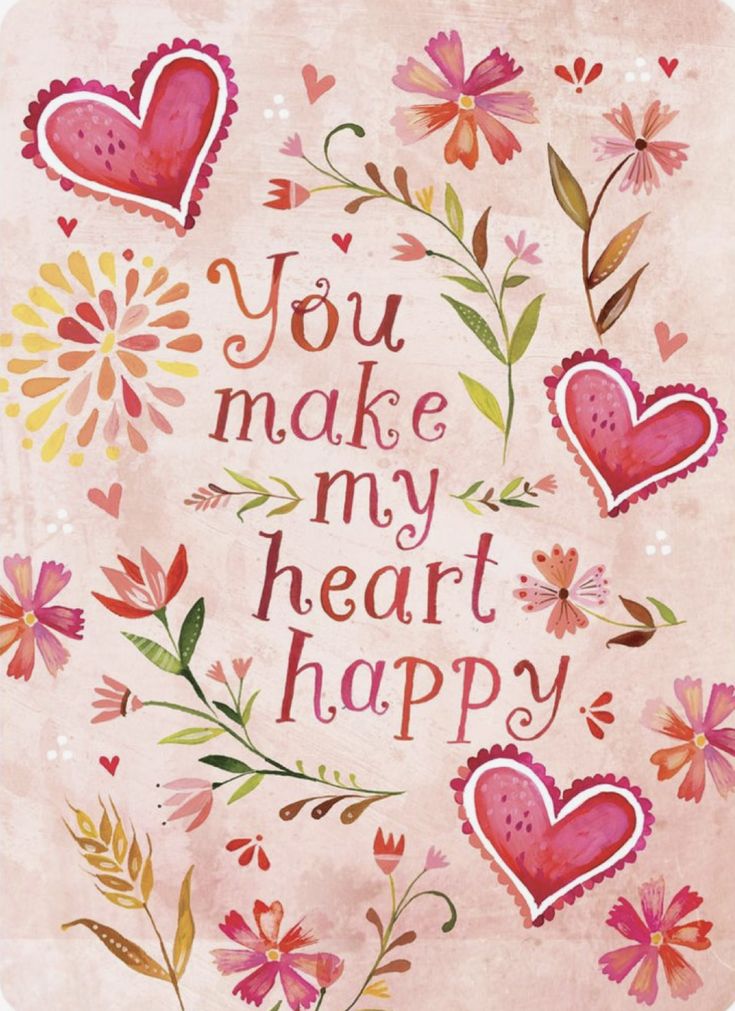 the words you make my heart happy are surrounded by flowers and hearts on a pink background