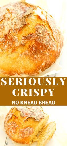 a close up of bread with the words seriously crispy on top and no knead bread