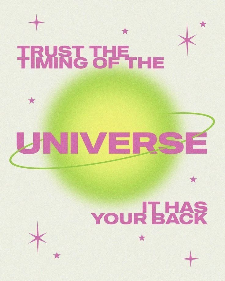 a poster with the words, trust the tuning of the universe i has your back