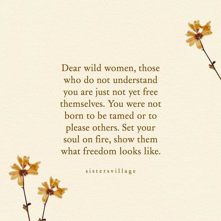 a quote with flowers on it that says dear wild women, those who do not understand you are just yet free themselves