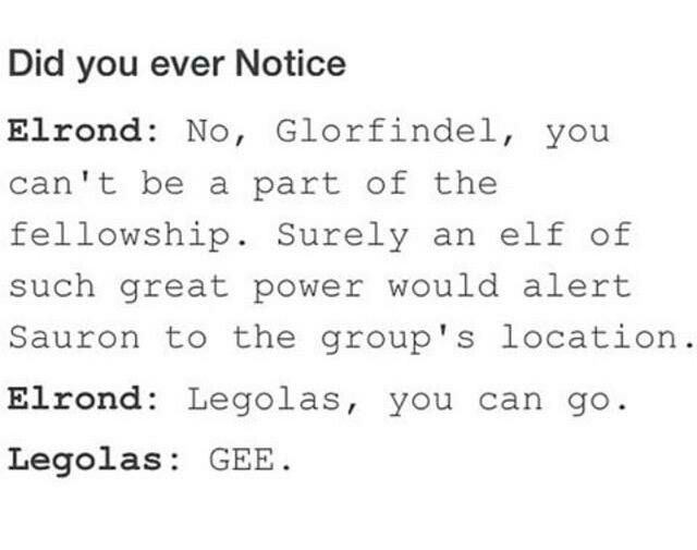 a text message that reads, did you ever notice elrond? no, glorfindel, you can't be a part of the fellowship