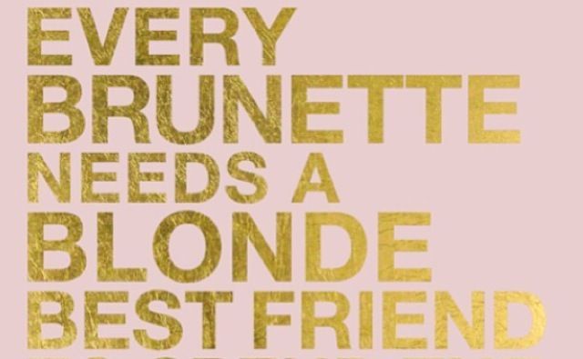 the words every brunette needs a blonde best friend ever are written in gold on a pink background