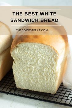 the best white sandwich bread on a cooling rack with text overlay that reads, the best white sandwich bread