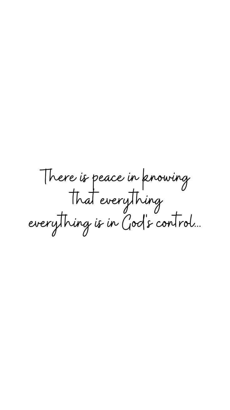 there is peace in being that everything except everything is god's control quote on white paper