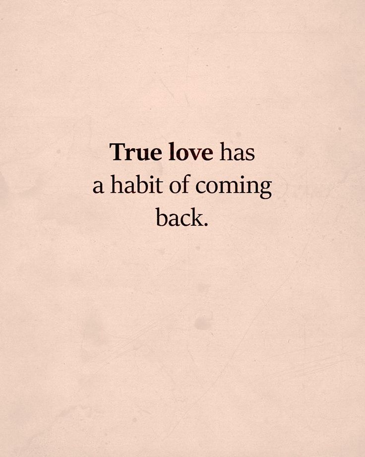 the words true love has a habit of coming back