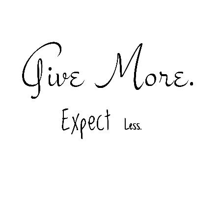 the words give more expect less written in black ink