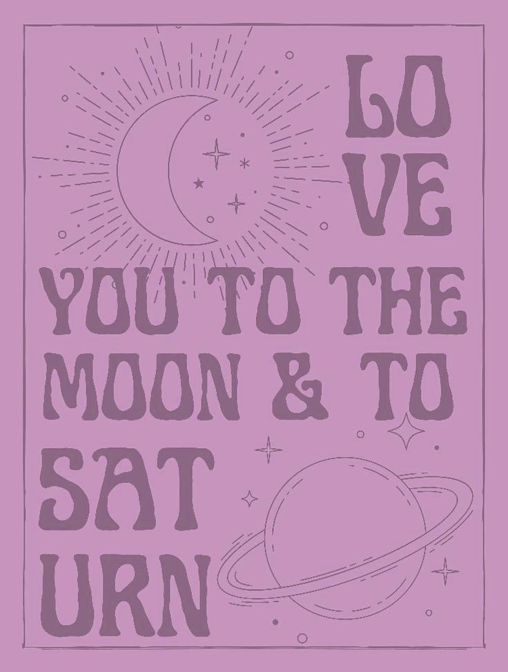 a purple poster with the words, love you to the moon and to saturn