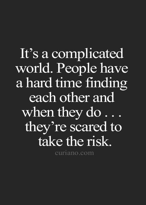 the quote it's complicated world people have a hard time finding each other and when they