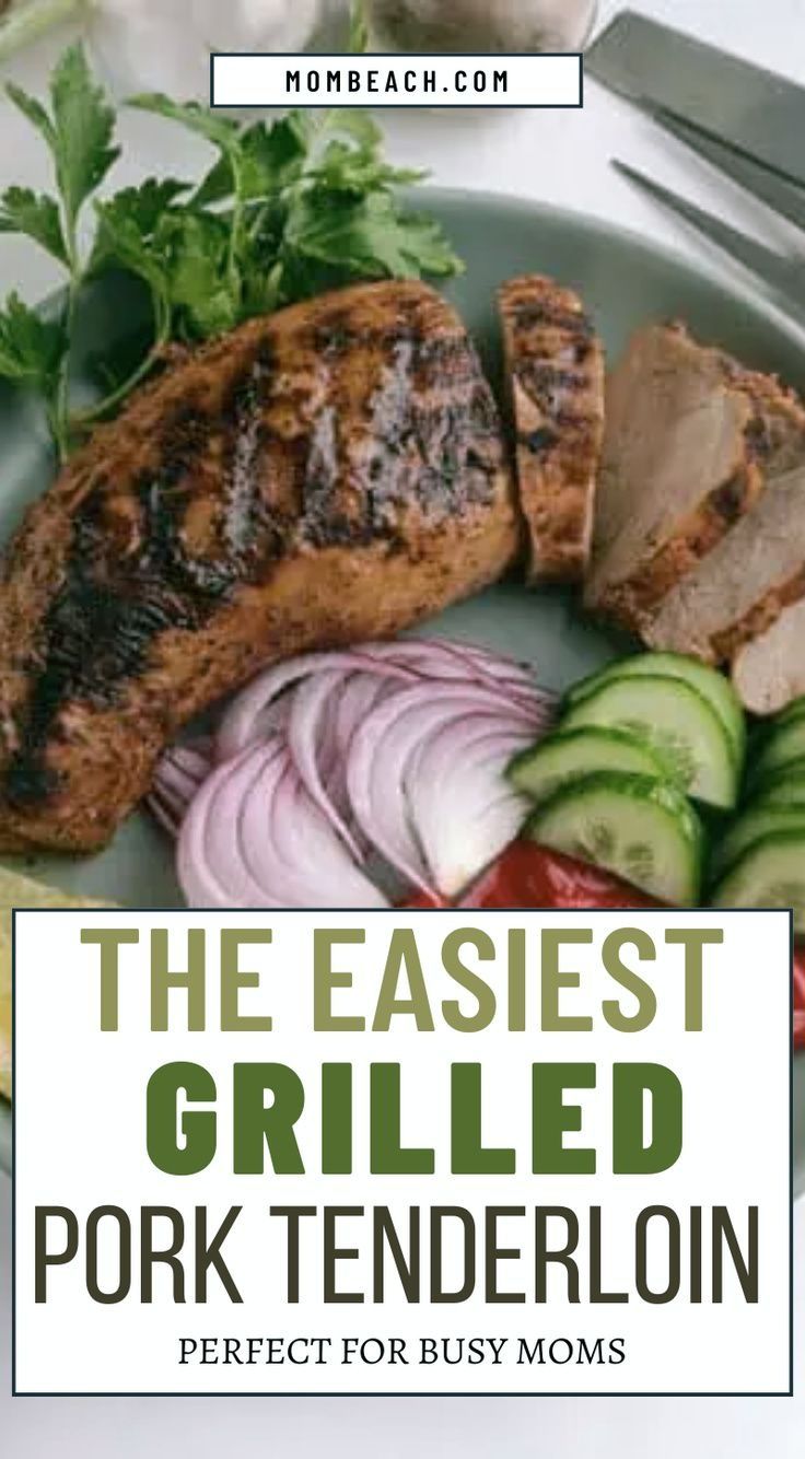 the easyest grilled pork tenderloin perfect for busy moms