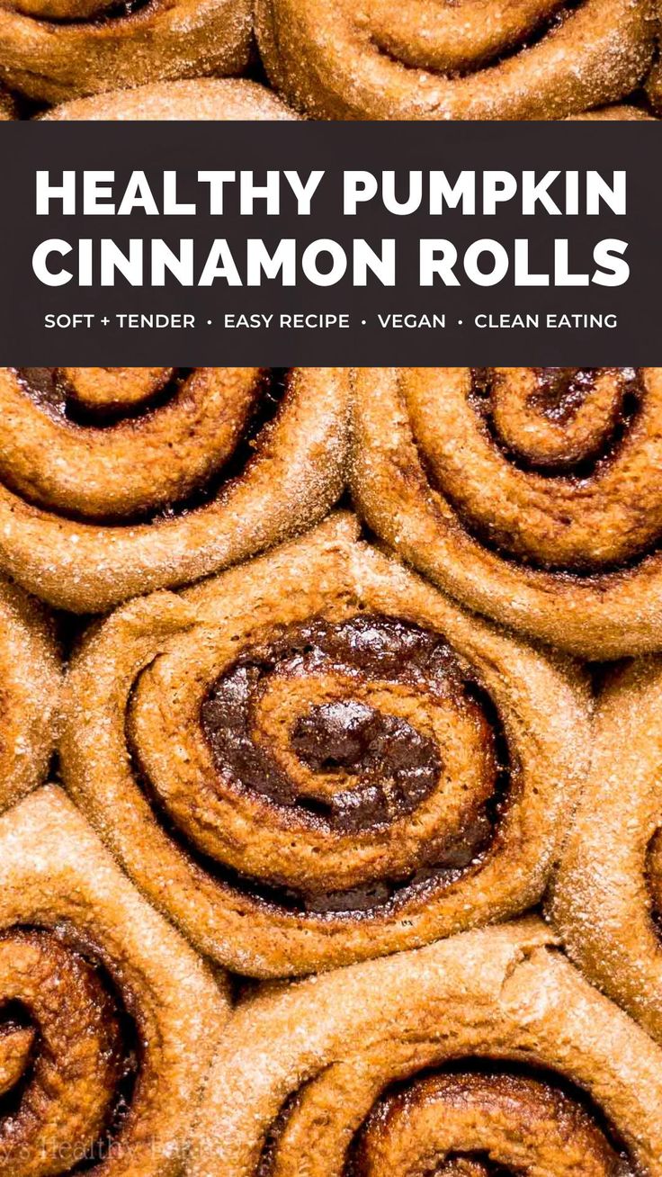 cinnamon rolls stacked on top of each other with text overlay that reads healthy pumpkin cinnamon rolls soft tender, easy recipe vegan clean eating