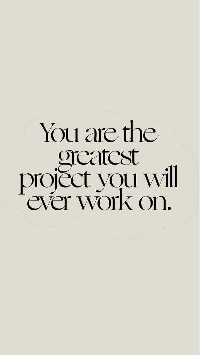 the quote you are the greatest project you will ever work on